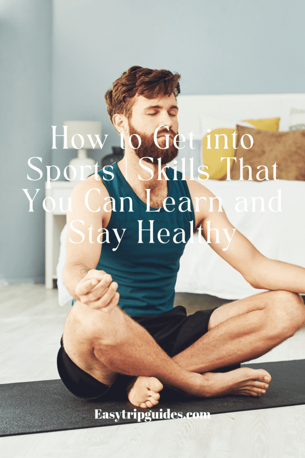 How to Get into Sports | Skills That You Can Learn and Stay Healthy