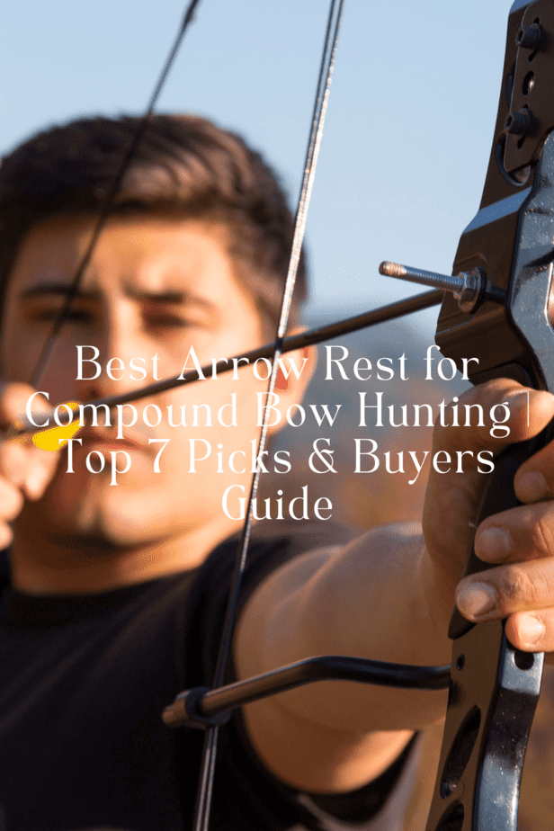 Best Arrow Rest for Compound Bow Hunting | Top 7 Picks & Buyers Guide