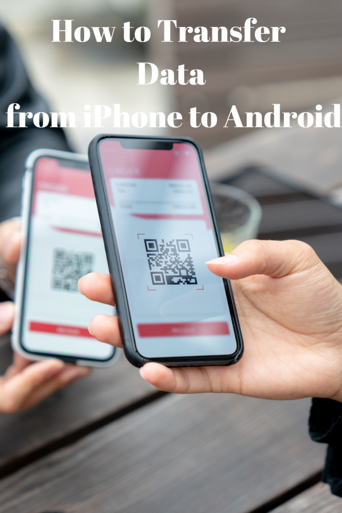 How to Transfer Data from iPhone to Android